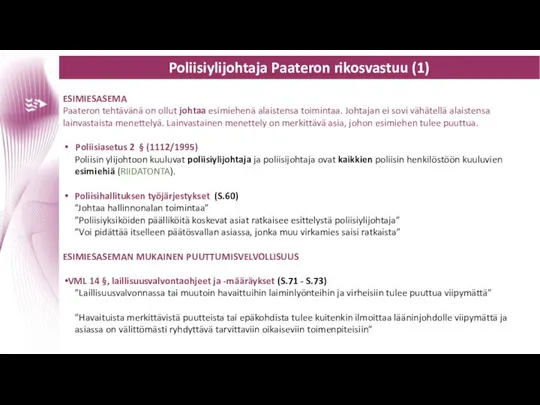 Poliisiylijohtaja Paateron rikosvastuu (1) ESIMIESASEMA Paateron tehtävänä on ollut johtaa esimiehenä