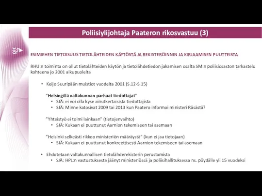 Poliisiylijohtaja Paateron rikosvastuu (3) ESIMIEHEN TIETOISUUS TIETOLÄHTEIDEN KÄYTÖSTÄ JA REKISTERÖINNIN JA