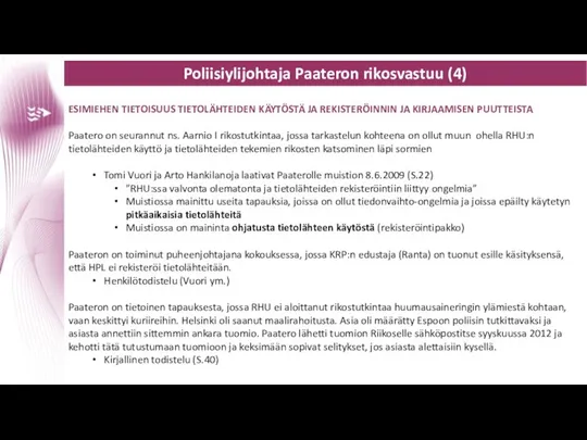 Poliisiylijohtaja Paateron rikosvastuu (4) ESIMIEHEN TIETOISUUS TIETOLÄHTEIDEN KÄYTÖSTÄ JA REKISTERÖINNIN JA