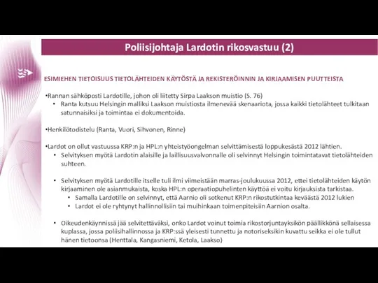 Poliisijohtaja Lardotin rikosvastuu (2) ESIMIEHEN TIETOISUUS TIETOLÄHTEIDEN KÄYTÖSTÄ JA REKISTERÖINNIN JA