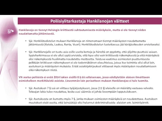 Poliisiylitarkastaja Hankilanojan väitteet Hankilanoja on tiennyt Helsingin kriittisestä suhtautumisesta määräyksiin, mutta