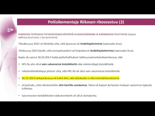 Poliisikomentaja Riikosen rikosvastuu (2) ESIMIEHEN TIETOISUUS TIETOLÄHTEIDEN KÄYTÖSTÄ JA REKISTERÖINNIN JA