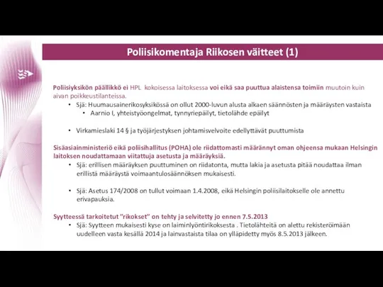 Poliisikomentaja Riikosen väitteet (1) Poliisiyksikön päällikkö ei HPL kokoisessa laitoksessa voi