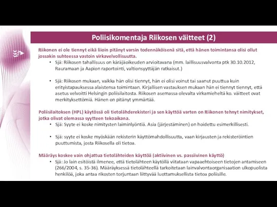 Poliisikomentaja Riikosen väitteet (2) Riikonen ei ole tiennyt eikä liioin pitänyt