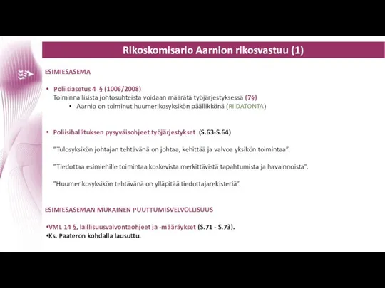 Rikoskomisario Aarnion rikosvastuu (1) ESIMIESASEMA Poliisiasetus 4 § (1006/2008) Toiminnallisista johtosuhteista