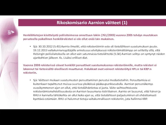 Rikoskomisario Aarnion väitteet (1) Henkilötietojen käsittelystä poliisitoimessa annettuun lakiin (761/2003) vuonna