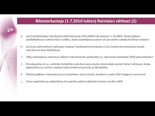 Rikostarkastaja (1.7.2010 lukien) Rainialan väitteet (2) Laki henkilötietojen käsittelystä poliisitoimesta (761/2003)