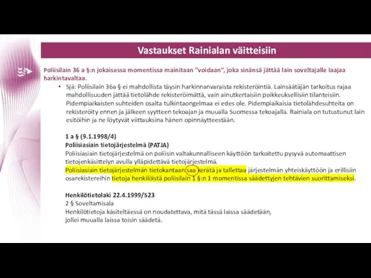 Vastaukset Rainialan väitteisiin Poliisilain 36 a §:n jokaisessa momentissa mainitaan ”voidaan”,