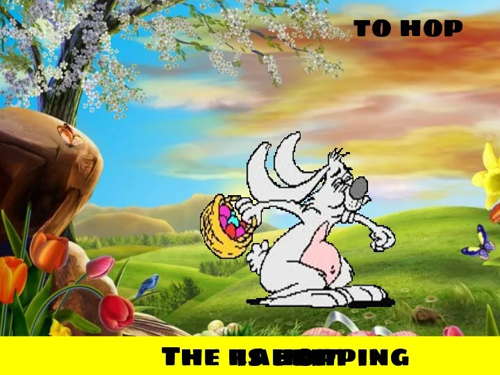 to hop The rabbit __________________. is hopping