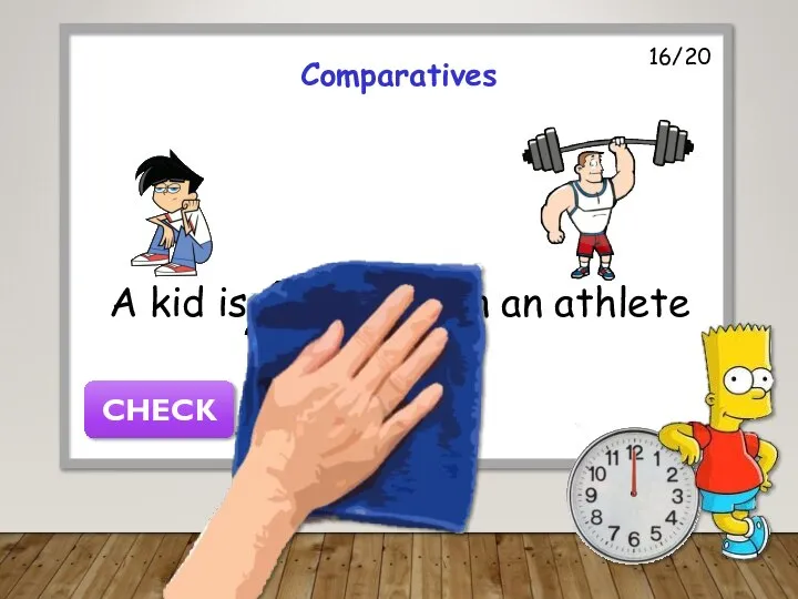 A kid is weaker than an athlete CHECK 16/20 Comparatives