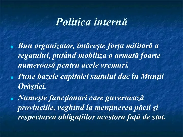 Politica internă Bun organizator, întăreşte forţa militară a regatului, putând mobiliza