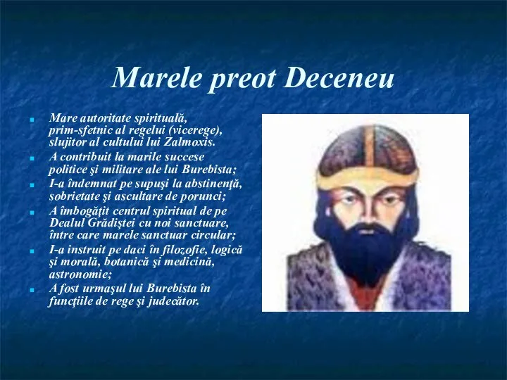 Marele preot Deceneu Mare autoritate spirituală, prim-sfetnic al regelui (vicerege), slujitor