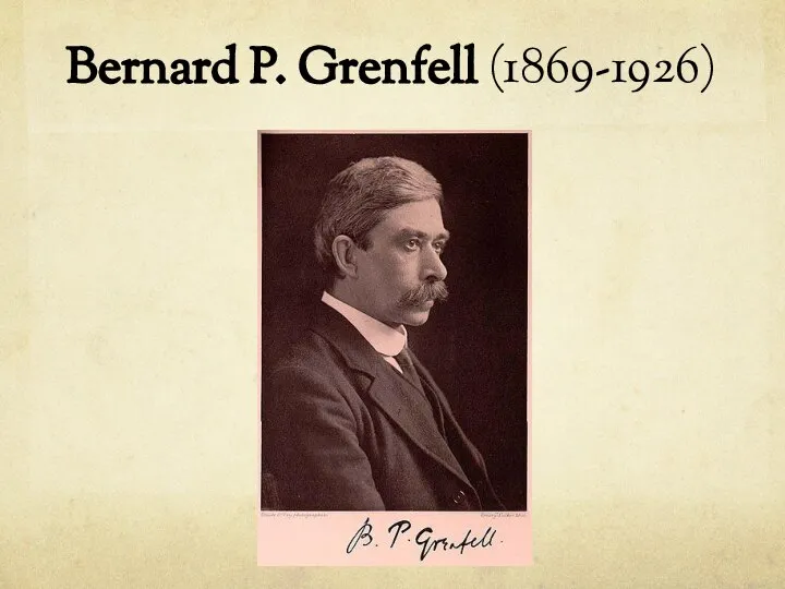 Bernard P. Grenfell (1869-1926)