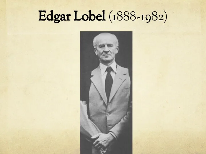 Edgar Lobel (1888-1982)