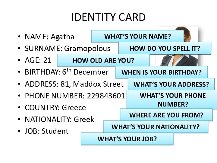 IDENTITY CARD NAME: Agatha SURNAME: Gramopolous AGE: 21 BIRTHDAY: 6th December