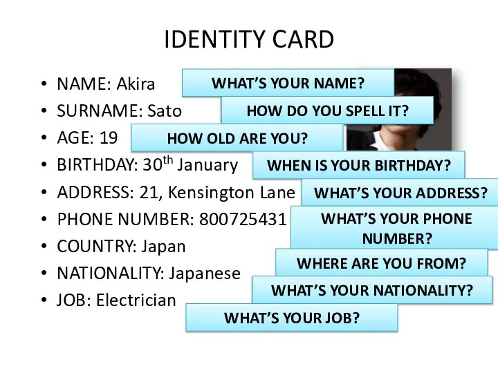IDENTITY CARD NAME: Akira SURNAME: Sato AGE: 19 BIRTHDAY: 30th January