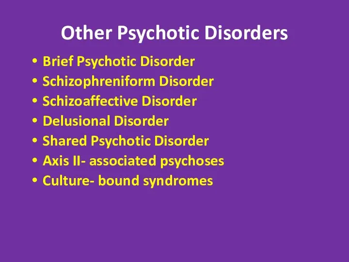 Other Psychotic Disorders Brief Psychotic Disorder Schizophreniform Disorder Schizoaffective Disorder Delusional