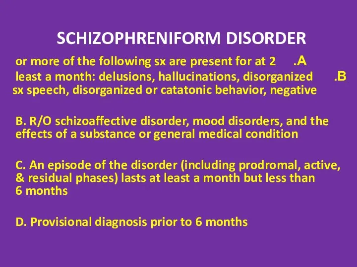 SCHIZOPHRENIFORM DISORDER 2 or more of the following sx are present