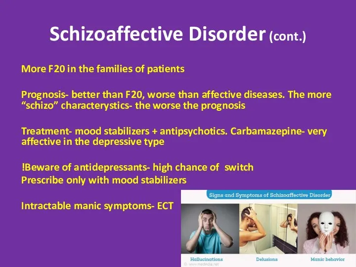 Schizoaffective Disorder (cont.) More F20 in the families of patients Prognosis-