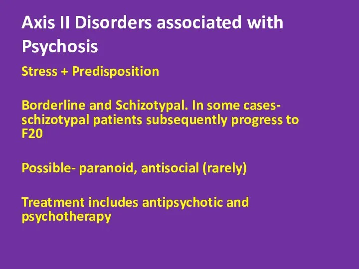 Axis II Disorders associated with Psychosis Stress + Predisposition Borderline and