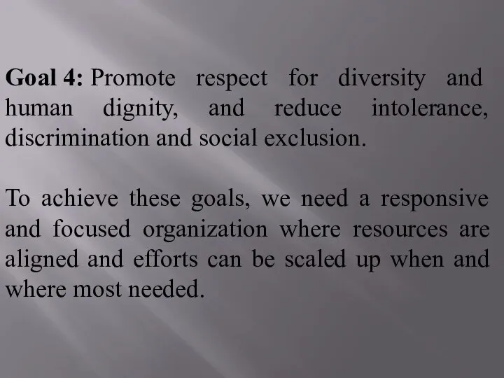 Goal 4: Promote respect for diversity and human dignity, and reduce