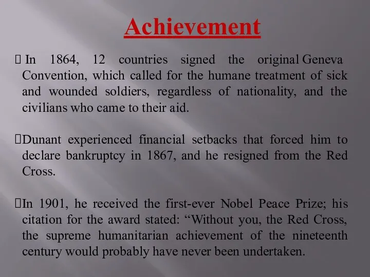 Achievement In 1864, 12 countries signed the original Geneva Convention, which