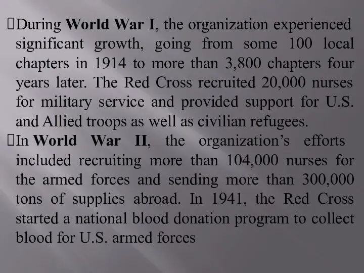During World War I, the organization experienced significant growth, going from