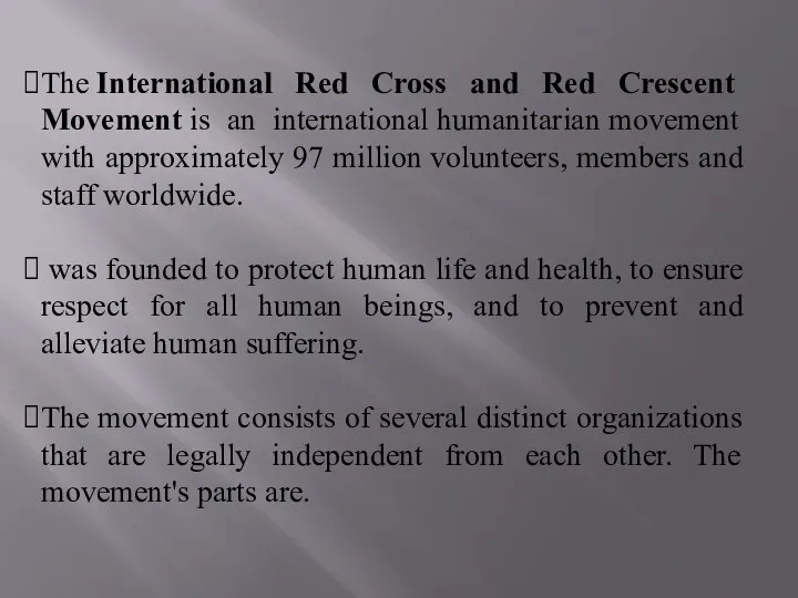 The International Red Cross and Red Crescent Movement is an international