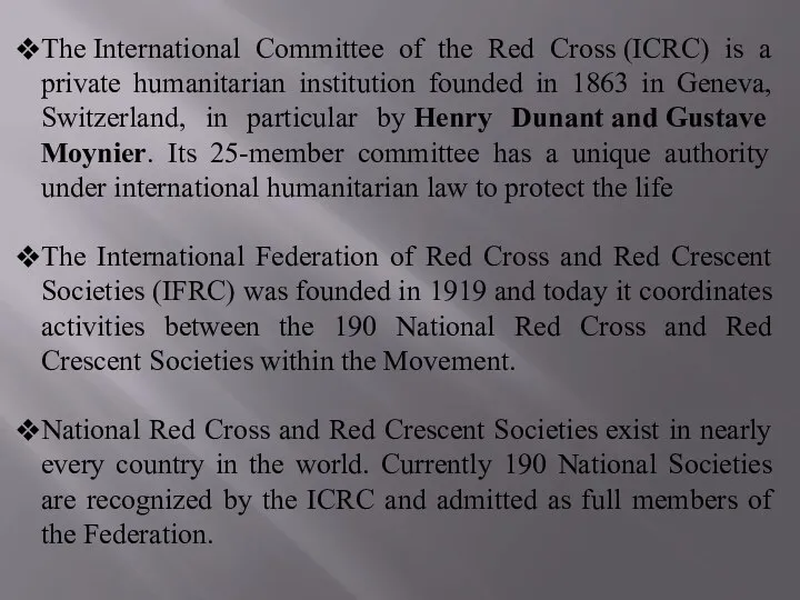 The International Committee of the Red Cross (ICRC) is a private