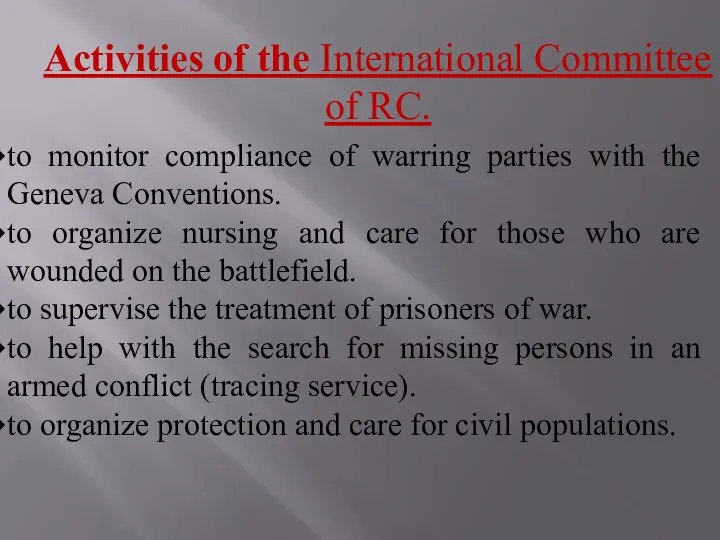to monitor compliance of warring parties with the Geneva Conventions. to