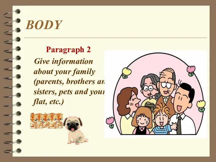 BODY Paragraph 2 Give information about your family (parents, brothers and