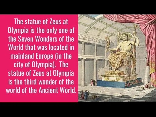 The statue of Zeus at Olympia is the only one of