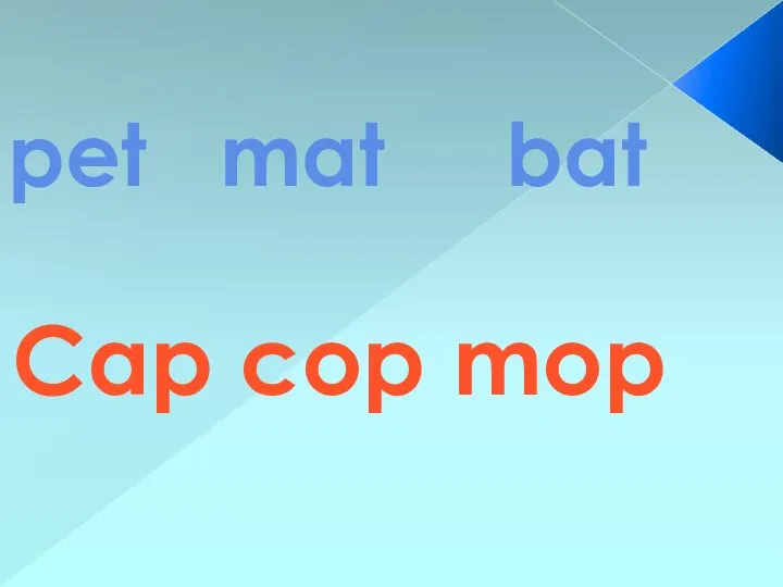 pet mat bat Cap cop mop