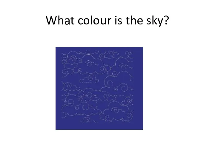 What colour is the sky?