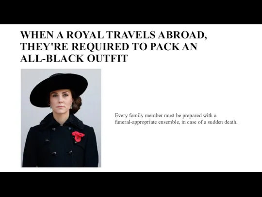 WHEN A ROYAL TRAVELS ABROAD, THEY'RE REQUIRED TO PACK AN ALL-BLACK