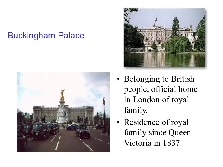 Buckingham Palace Belonging to British people, official home in London of