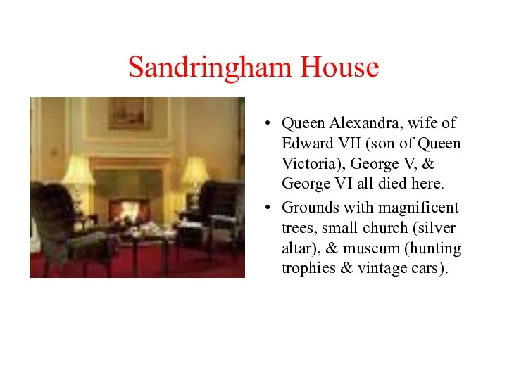 Sandringham House Queen Alexandra, wife of Edward VII (son of Queen