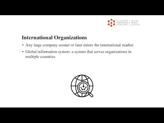 International Organizations Any large company sooner or later enters the international