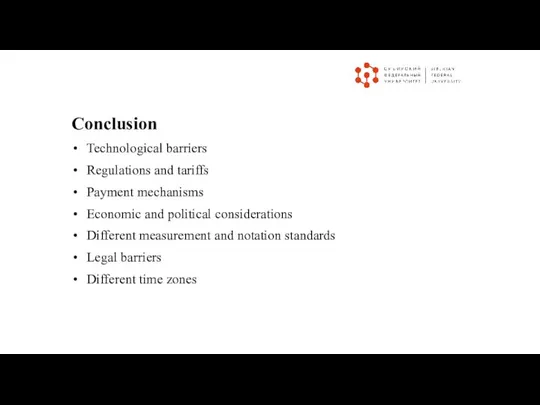 Conclusion Technological barriers Regulations and tariffs Payment mechanisms Economic and political