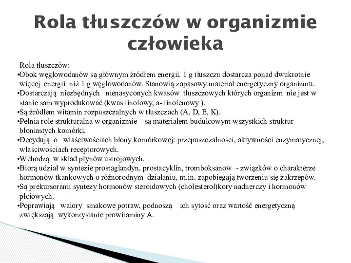 Rola tłuszczów w organizmie człowieka Rola tłuszczów: Obok węglowodanów są głównym