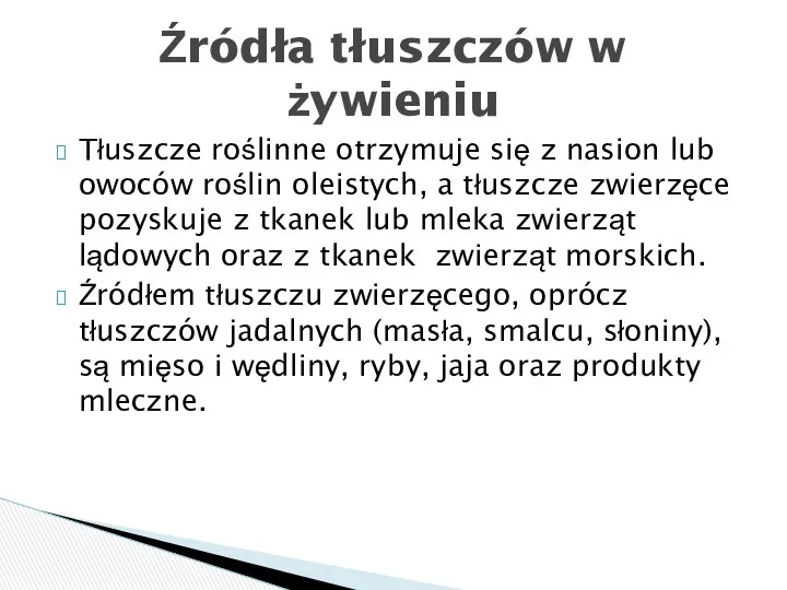 Tłuszcze roślinne otrzymuje się z nasion lub owoców roślin oleistych, a