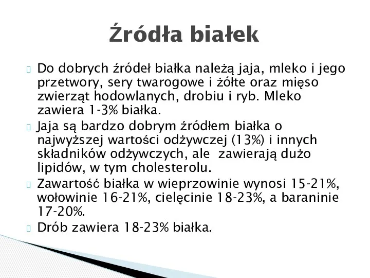 Do dobrych źródeł białka należą jaja, mleko i jego przetwory, sery