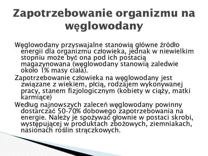 Węglowodany przyswajalne stanowią główne źródło energii dla organizmu człowieka, jednak w