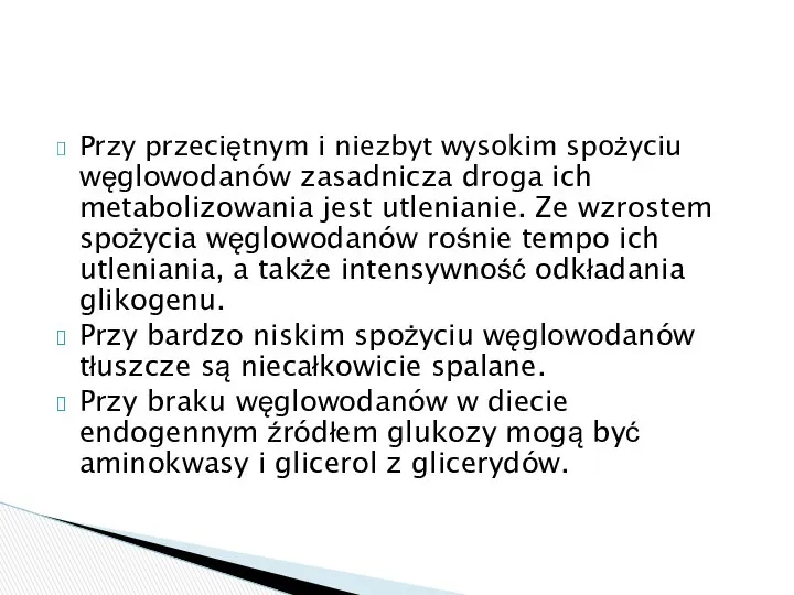 Przy przeciętnym i niezbyt wysokim spożyciu węglowodanów zasadnicza droga ich metabolizowania