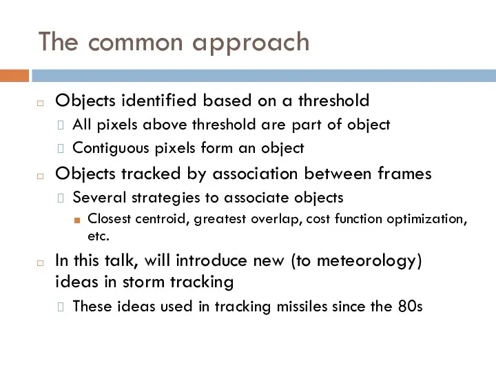 The common approach Objects identified based on a threshold All pixels