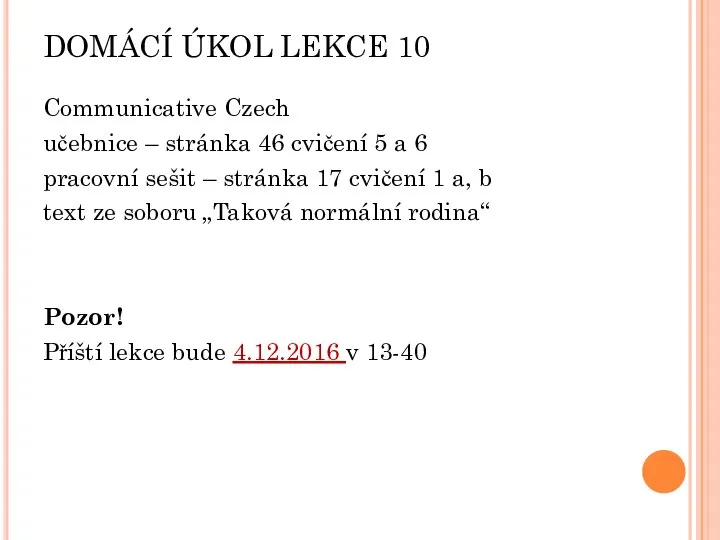 DOMÁCÍ ÚKOL LEKCE 10 Communicative Czech učebnice – stránka 46 cvičení