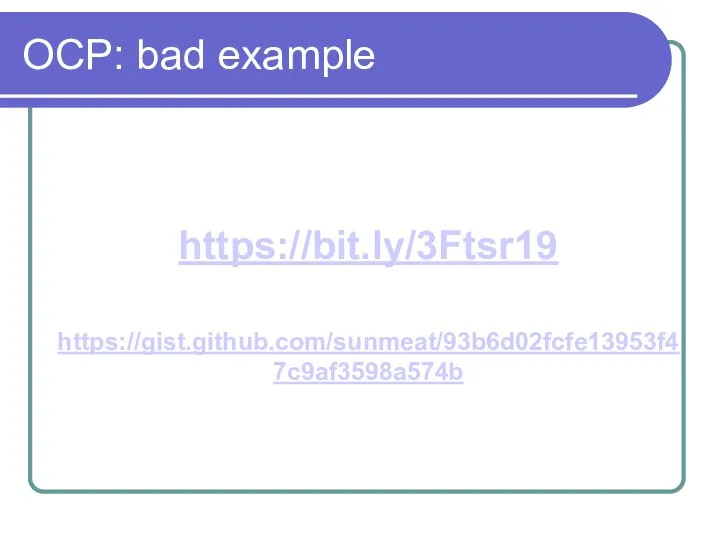 OCP: bad example https://bit.ly/3Ftsr19 https://gist.github.com/sunmeat/93b6d02fcfe13953f47c9af3598a574b