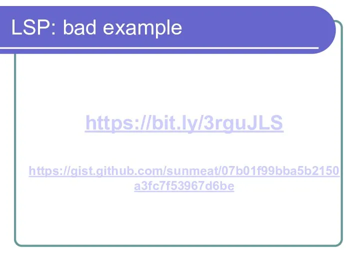 LSP: bad example https://bit.ly/3rguJLS https://gist.github.com/sunmeat/07b01f99bba5b2150a3fc7f53967d6be