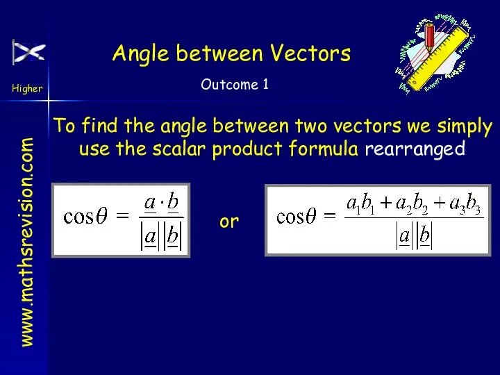 Angle between Vectors To find the angle between two vectors we