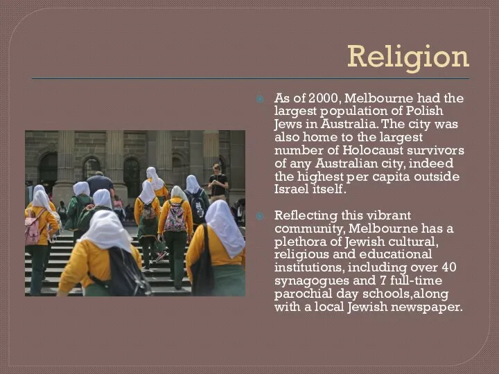Religion As of 2000, Melbourne had the largest population of Polish